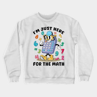 I'm Just Here For The Math Crewneck Sweatshirt